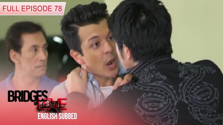 Bridges of Love | Full Episode 78 (with Eng Subs)