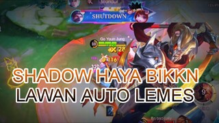 SHADOW HAYA BIKIN LAWAN AUTO LEMES