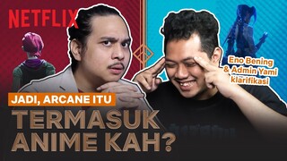 DEBAT PANAS LAGI, Nentuin Arcane Anime Apa Bukan?? | #BerwibuRia