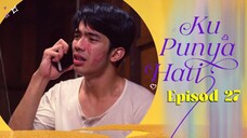 Ku Punya Hati Episod 27
