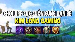 Kim Long Gaming - Tap Su LMHT - Chơi URF cực cuốn  cùng bạn bè