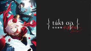 TAKT OP. DESTINY EP 1 [RAW]