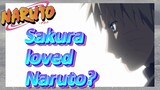 Sakura loved Naruto?
