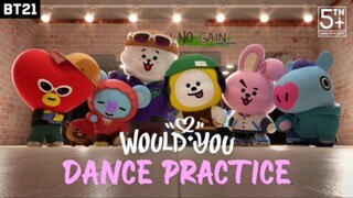 BT21< would you >舞蹈练习室版本来啦！