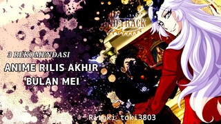 3 REKOMENDASI ANIME RILIS AKHIR BULAN MEI