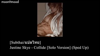 [Subthai/แปลไทย] Justine Skye - Collide [Solo Version] (Sped Up)