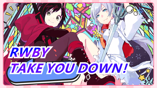 [RWBY]TAKE YOU DOWN！