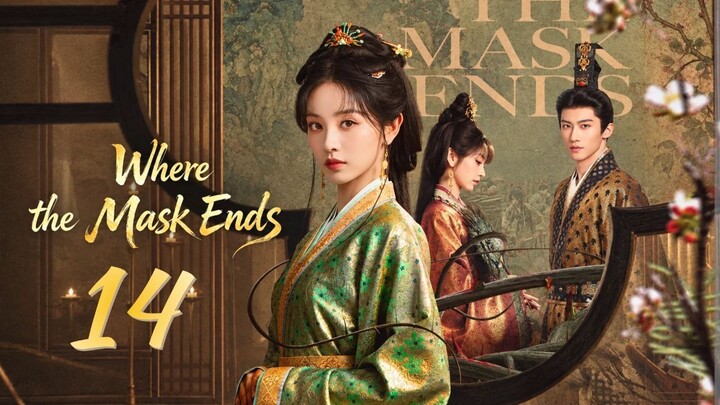 Where the Mᴀsᴋ Ends - Episode 14 [Eng Sub]