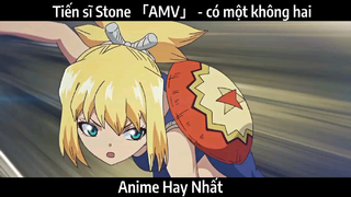 Tiến sĩ Stone 「AMV」 - có một không hai | Hay Nhất