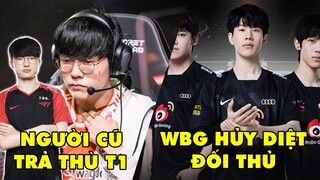 TIN GIẢI 476: T1 BỊ NGƯỜI CŨ KDF 'SHUTDOWN" | FAKER KÉM NHẤT GIẢI LCK | WBG LẦN ĐẦU THẮNG 2-0