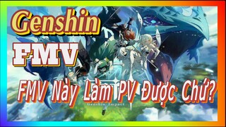 [Genshin, FMV]FMV Này Làm PV Được Chứ?