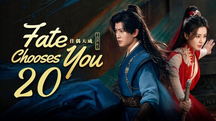 🇨🇳𝙴𝙿. 20 𝙵𝙰𝚃𝙴 𝙲𝙷𝙾𝙾𝚂𝙴 𝚈𝙾𝚄 (2026) | 𝙴𝙽𝙶 𝚂𝚄𝙱 | 𝙵𝚊𝚗𝚝𝚊𝚜𝚢/𝚁𝚘𝚖𝚊𝚗𝚌𝚎
