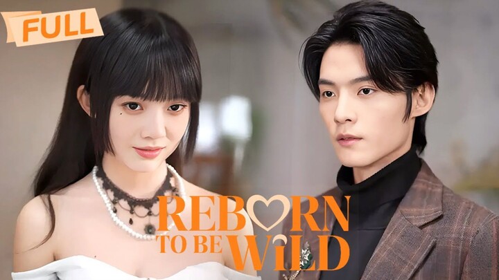 REBORN TO BE WILD | #shortdrama