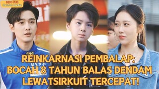 【IndoSub】Anak 8 tahun jadi dewa balap! Para wanita minta dia cepat dewasa! #drama