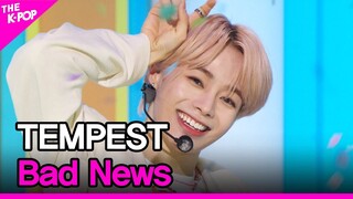 TEMPEST , Bad News (템페스트, Bad News) [THE SHOW 220308]