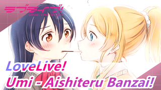 [LoveLive!] To Those Who Love μ's, Umi's Part - Aishiteru Banzai!