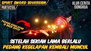 PEDANG KEGELAPAN AKHIRNYA KEMBALI DIGUNAKAN | ALUR CERITA FILM DONGHUA SPIRIT SWORD SOVEREIGN #259