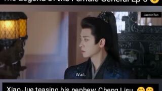 The Legend of the Female General Ep 6 😎 Xiao Jue teasing his nephew, Cheng Lisu 🤭