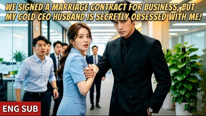 We signed a marriage contract for business, but my cold CEO husband is secretly obsessed with me!