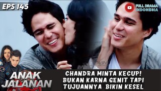 CHANDRA MINTA KECUP! BUKAN KARNA GENIT TAPI TUJUANNYA  BIKIN KESEL - ANAK JALANAN EPS 145