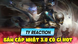 Ty Reaction #6: Tổng quan bản cập nhật 3.0