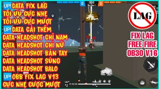 HƯỚNG DẪN FIX LAG FREE FIRE OB30 V16 PRO - UPDATE ĐẦY ĐỦ TẤT CẢ CÁC LOẠI DATA HEADSHOT ĐỦ CÁC VỊ TRÍ