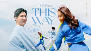 CARA x NOWAY x KHẮC HƯNG - THIS WAY | Official MV 4K