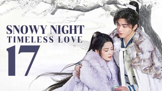 🇨🇳EP17 | SNTL: Snowy Eve Classic Romance [EngSub]