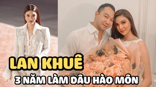 Lan Khuê 3 năm làm dâu hào môn: Ở "lâu đài" dát vàng, được cưng như trứng vẫn đòi "ly dị" vì 1 điều