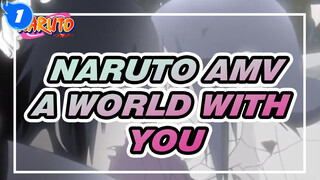 I Want A World With Only You | Naruto AMV_1