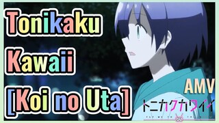 Tonikaku Kawaii 【Koi no Uta】 AMV