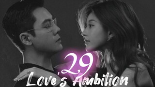 Love's Ambition ep.29 (Eng sub)