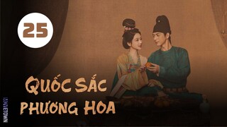 Tập 25 - Thuyết Minh| Quốc Sắc Phương Hoa - Flourished Peony (Dương Tử, Lý Hiện,...).