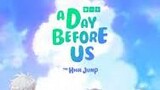 a Day Before Us Season 0 Ep 1