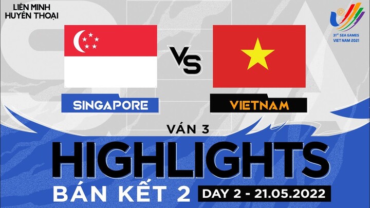 Highlights SINGAPORE vs VIETNAM [GAME 3] [SEA Games 31 LMHT - Ngày 2][BÁN KẾT 2][21.05.2022]