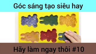 Góc sáng tạo siêu hay hãy làm ngay thôi phần 10