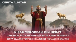 Cerita Alkitab : Kisah Yerobeam, Sejarah terpecahnya Israel menjadi 2 Kerajaan