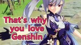 That's why you love Genshin
