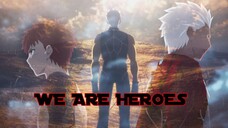 Fate/Stay Night: Unlimited Blade Works AMV x We Are Heroes | We Will Survive by Yodo Studio