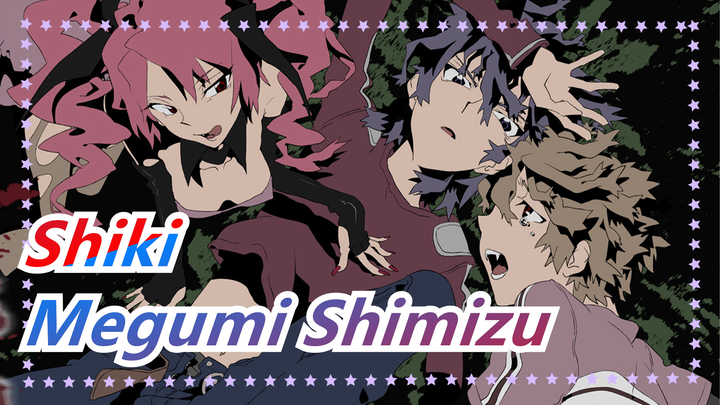 [Shiki/MAD] Megumi Shimizu--- The Girl Search for Dreams