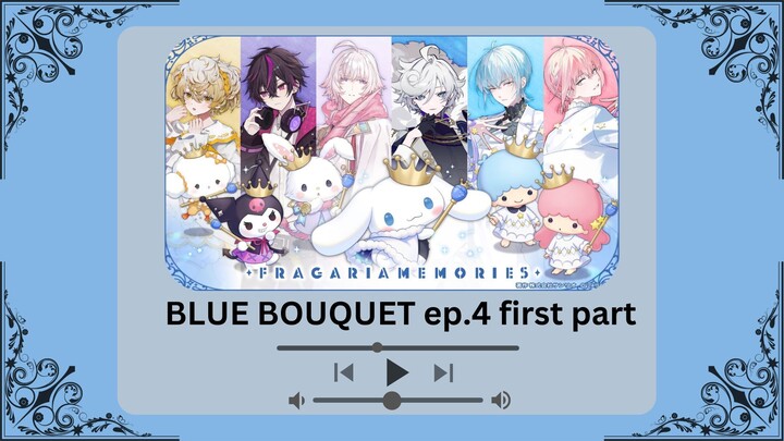 【TH SUB】BLUE BOUQUET EP.4 - พาร์ทแรก -【FRAGARIA MEMORIES】