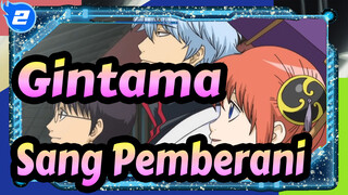 [Gintama] Sang Pemberani_2