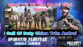 Hướng Dẫn Cách Tải Và Tạo Tài Khoản QQ Chơi Game Call Of Duty China Cho Androi Mới Nhất 2022