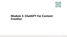 5. Module 3- ChatGPT for Content Creation