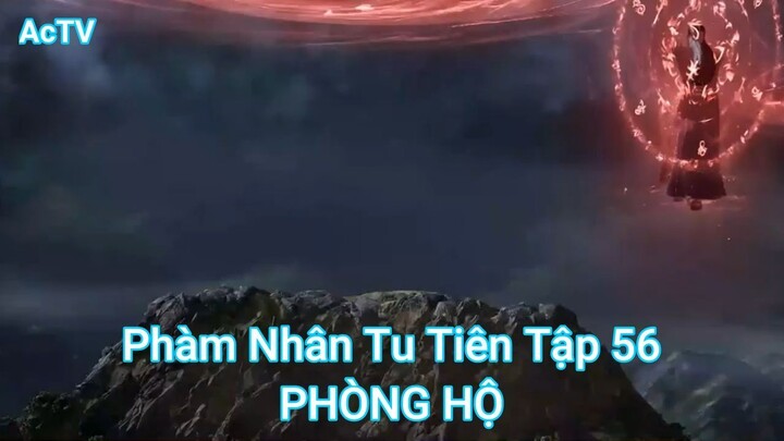 Phàm Nhân Tu Tiên Tập 56-PHÒNG HỘ