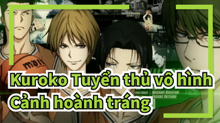 [Kuroko Tuyển thủ vô hình] Cảnh hoành tráng