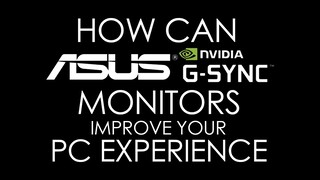 How can Asus G-Sync monitor improve your PC Experience?