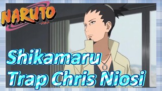 Shikamaru Trap Chris Niosi