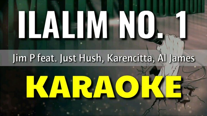 Ilalim No. 1 - Jim P feat. Just Hush, Karencitta, Al James | KARAOKE