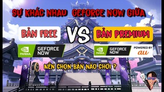 So sánh khác biệt giữa Geforce now premium và geforce now bản miễn phí